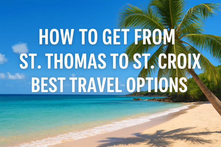 How to Get from St. Thomas to St. Croix: Best Travel Options