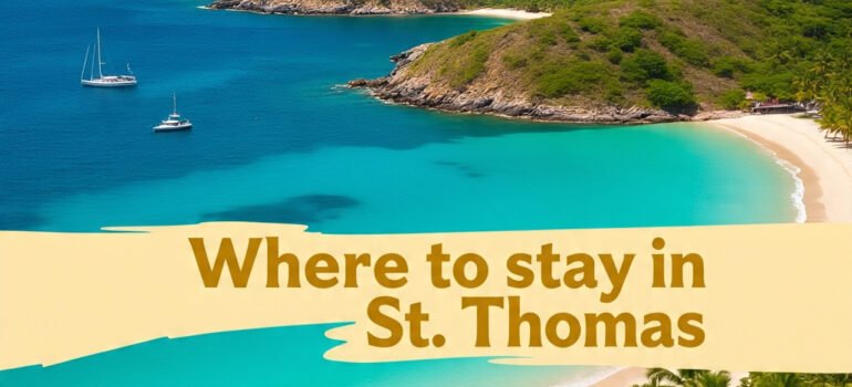 Where to Stay in St. Thomas Virgin Islands: 7 Top Hotels and Resorts for Every Traveler